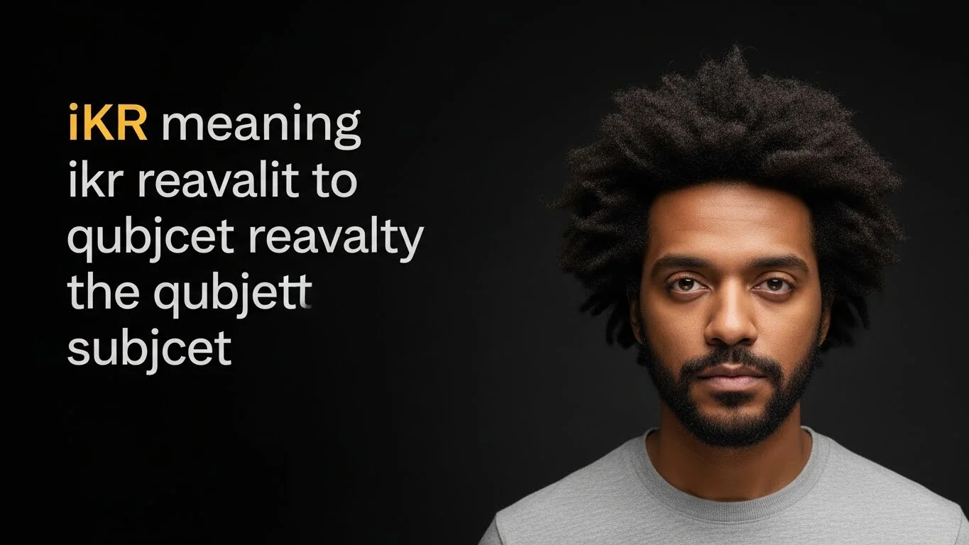 Does IKR Ever Mean Something Different